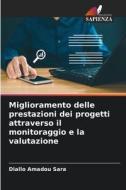 Miglioramento delle prestazioni dei progetti attraverso il monitoraggio e la valutazione di Diallo Amadou Sara edito da Edizioni Sapienza