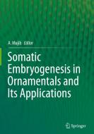 Somatic Embryogenesis in Ornamentals and Its Applications edito da Springer, India, Private Ltd