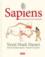Sapiens: Volumen I: El Nacimiento de la Humanidad (Edición Gráfica) / Sapiens: A Graphic History: The Birth of Humankind di Yuval Noah Harari edito da DEBATE