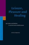 Leisure, Pleasure and Healing: Spa Culture and Medicine in Ancient Eastern Mediterranean di Estee Dvorjetski edito da BRILL ACADEMIC PUB