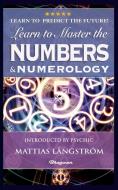 LEARN TO MASTER THE NUMBERS AND NUMEROLOGY! di William Wynn Westcott edito da Bhagwan