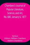 Chambers's Journal of Popular Literature, Science, and Art, No. 680. January 6, 1877. di Various edito da Alpha Editions