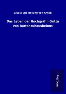 Das Leben der Hochgräfin Gritta von Rattenzuhausbeiuns di Gisela und Bettine von Arnim edito da TP Verone Publishing