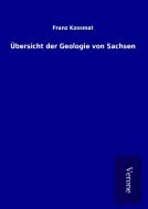 Übersicht der Geologie von Sachsen di Franz Kossmat edito da TP Verone Publishing