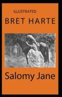 Salomy Jane Illustrated di Bret Harte edito da Independently Published
