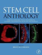 Stem Cell Anthology: From Stem Cell Biology, Tissue Engineering, Cloning, Regenerative Medicine and Biology di Bruce M. Carlson edito da ACADEMIC PR INC