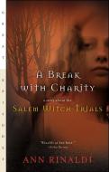 A Break with Charity: A Story about the Salem Witch Trials di Ann Rinaldi edito da HARCOURT BRACE & CO