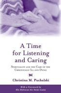 A Time for Listening and Caring di Christina M. Puchalski edito da OUP USA