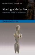 Sharing with the Gods: Aparchai and Dekatai in Ancient Greece di Theodora Suk Fong Jim edito da OXFORD UNIV PR