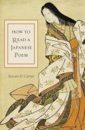 How to Read a Japanese Poem di Steven D. Carter edito da Columbia University Press