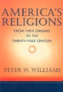 From Their Origins To The Twenty-first Century di #Williams,  Peter W. edito da University Of Illinois Press