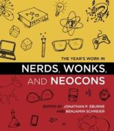 The Year's Work in Nerds, Wonks, and Neocons edito da Indiana University Press