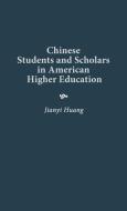 Chinese Students and Scholars in American Higher Education di Jianyi Huang edito da Praeger Publishers