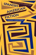Twentieth-Century Spanish American Fiction di Naomi Lindstrom edito da University of Texas Press