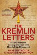 The Kremlin Letters - Stalin`s Wartime Correspondence with Churchill and Roosevelt di David Reynolds edito da Yale University Press