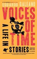 Voices of Time di Eduardo Galeano edito da St. Martins Press-3PL