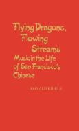 Flying Dragons, Flowing Streams di Ronald Riddle edito da Greenwood Press