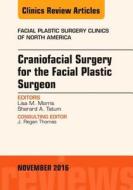 Craniofacial Surgery for the Facial Plastic Surgeon, An Issue of Facial Plastic Surgery Clinics di Lisa M. Morris, Sherard Austin Tatum edito da Elsevier - Health Sciences Division
