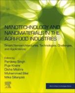 Nanotechnology and Nanomaterials in the Agri-Food Industries: Smart Nanoarchitectures, Technologies, Challenges, and Applications edito da ELSEVIER