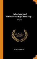 Industrial And Manufacturing Chemistry ... di Geoffrey Martin edito da Franklin Classics Trade Press
