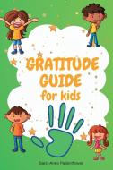 Gratitude Guide For Kids di Darci-Anne Patientflower edito da Darci-Anne Patientflower