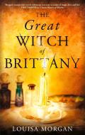 THE GREAT WITCH OF BRITTANY di LOUISA MORGAN edito da LITTLE BROWN PAPERBACKS (A&C)