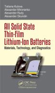 All Solid State Thin-Film Lithium-Ion Batteries di Alexander Skundin, Tatiana Kulova, Alexander Rudy, Alexander Miromemko edito da Taylor & Francis Ltd