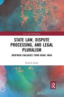 State Law, Dispute Processing And Legal Pluralism di Kalindi Kokal edito da Taylor & Francis Ltd