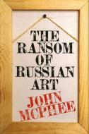 The Ransom of Russian Art di John McPhee edito da FARRAR STRAUSS & GIROUX