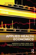 Applied Health Economics di Andrew M. Jones, Nigel Rice, Teresa Bago D'Uva, Silvia Balia edito da Taylor & Francis Ltd