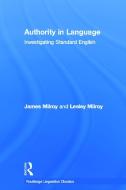 Authority in Language di James (Emeritus Professor of Linguistics Milroy, Lesley (Professor Emerita Milroy edito da Taylor & Francis Ltd