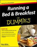 Running a Bed and Breakfast For Dummies di Mary White edito da John Wiley and Sons Ltd