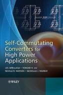 Self-Commutating Converters for High Power Applications di Jos Arrillaga edito da Wiley-Blackwell