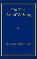 On the Art of Writing di Arthur Quiller-Couch edito da Cambridge University Press