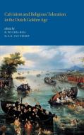 Calvinism and Religious Toleration in the Dutch Golden Age edito da Cambridge University Press