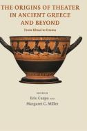 The Origins of Theater in Ancient Greece and Beyond di Eric Csapo edito da Cambridge University Press