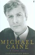 Michael Caine di Christopher Bray edito da Faber & Faber