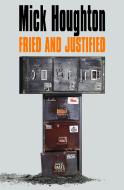 Fried & Justified di Mick Houghton edito da Faber & Faber