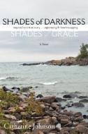 Shades of Darkness, Shades of Grace di Catherine Johnson edito da iUniverse