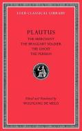 The Merchant, The Braggart Soldier, The Ghost, The Persian di Titus Maccius Plautus edito da Harvard University Press