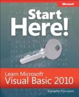 Start Here! Learn Microsoft Visual Basic 2010 di Evangelos Petroutsos edito da Microsoft Press,u.s.
