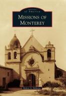 Missions of Monterey di Robert A. Bellezza edito da ARCADIA PUB (SC)