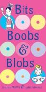 Bits, Boobs and Blobs di Jeanne Willis edito da Walker Books Ltd