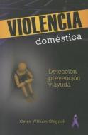 Violencia Domestica: Deteccion, Pervencion y Ayuda = Domestic Violence di Celso William Chignoli edito da CONCORDIA PUB HOUSE