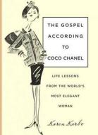 The Gospel According To Coco Chanel di Karen Karbo edito da Rowman & Littlefield