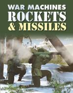 Rockets and Missiles di David West edito da CRABTREE PUB