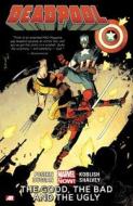 Deadpool Volume 3: The Good, The Bad And The Ugly (marvel Now) di Brian Posehn, Gerry Dugan edito da Marvel Comics