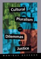 Cultural Pluralism and Dilemmas of Justice di Monique Deveaux edito da Cornell University Press
