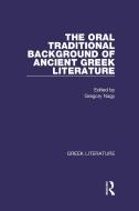 The Oral Traditional Background of Ancient Greek Literature di Gregory Nagy edito da Taylor & Francis Inc