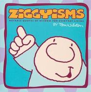 Ziggyisms: Notable Quotes for Everyday Living di Tom Wilson edito da Andrews McMeel Publishing